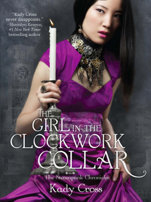 Title details for The Girl in the Clockwork Collar by Kady Cross - Available